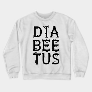 Diabeetus Crewneck Sweatshirt